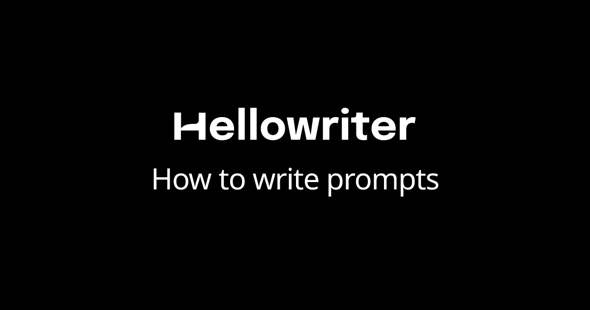 How to write prompts - Hellowriter.ai